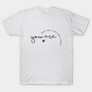 You are strong, brave, loved, worthy and important T-Shirt